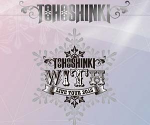 東方神起 LIVE TOUR 2015 ~WITH~