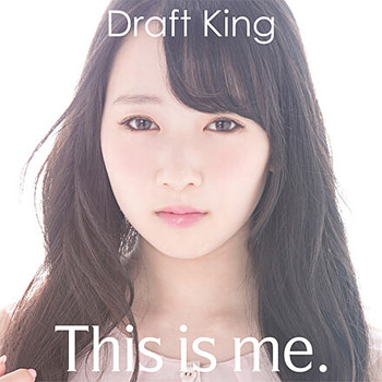 Draft King「This is me.」